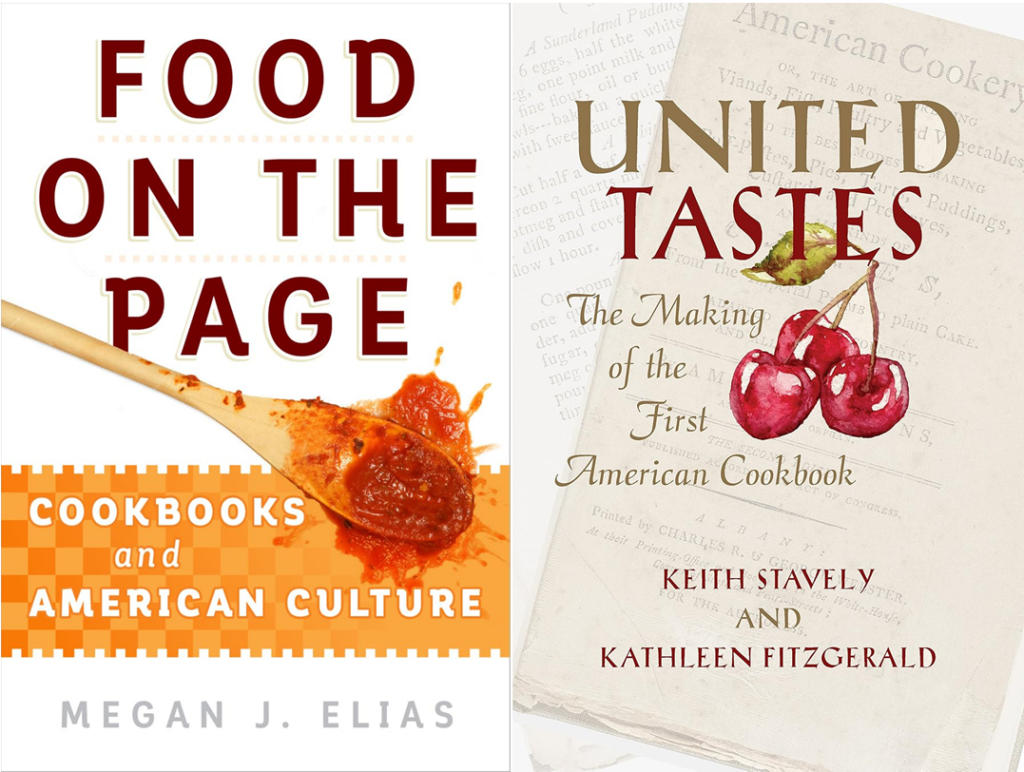 Covers for Food on the Page: Cookbooks and American Culture and United Tastes: The Making of the First American Cookbook.