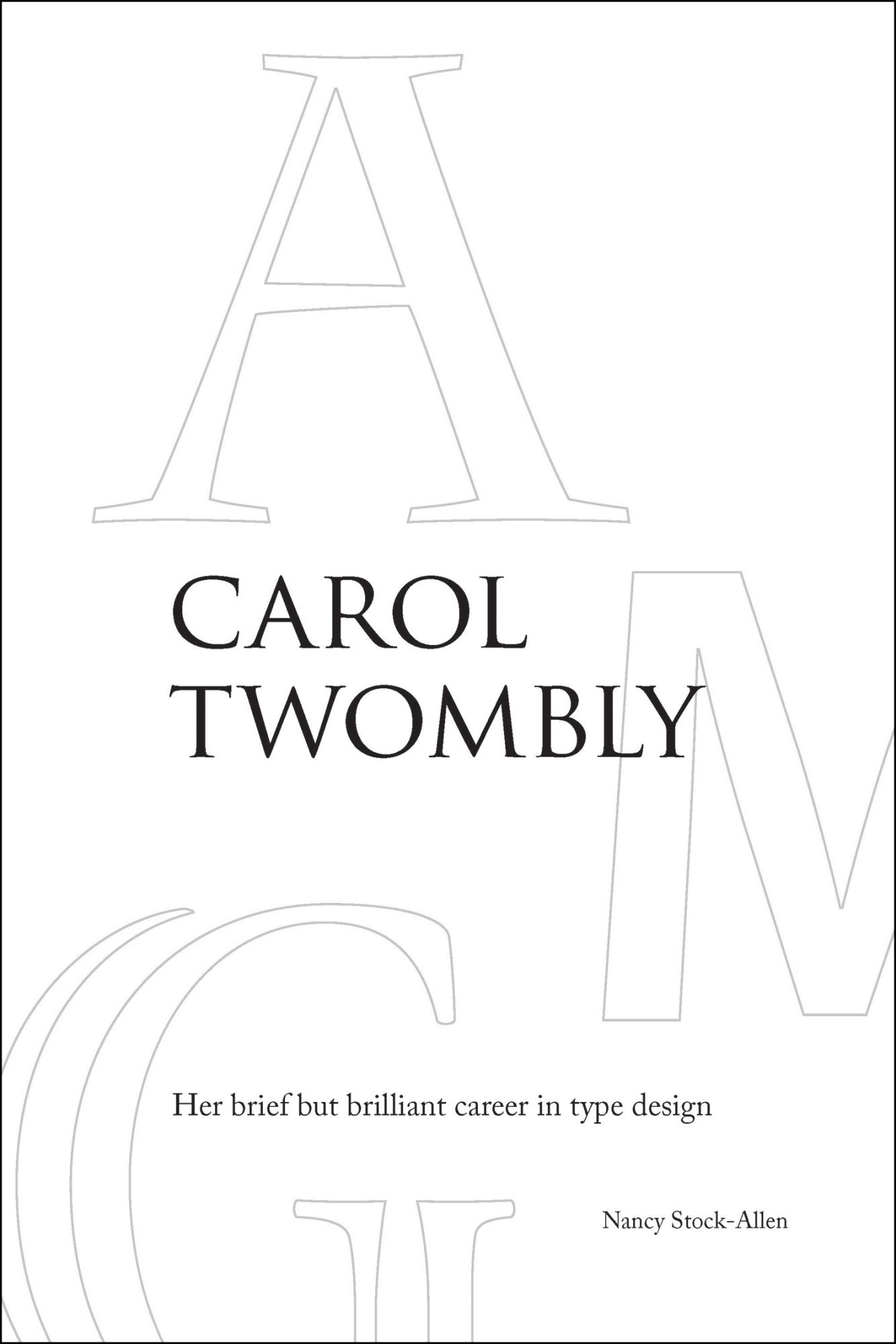 Cover for Carol Twombly: Her Brief but Brilliant Career in Type Design