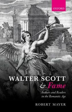 Cover for: Robert Mayer. Walter Scott and Fame. Authors and Readers in the Romantic Age