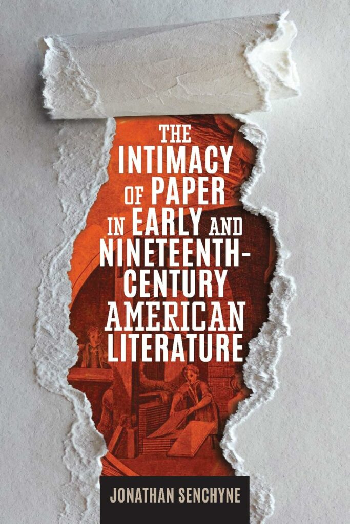 Cover of: Jonathan Senchyne. The Intimacy of Paper in Early and Nineteenth-Century American Literature