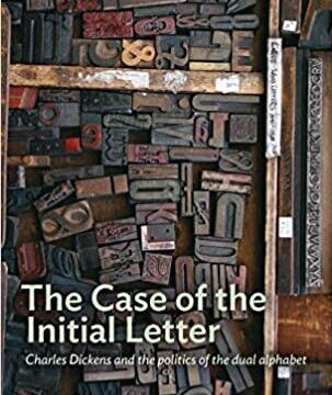 Gavin Edwards. The Case of the Initial Letter: Charles Dickens and the Politics of the Dual Alphabet.