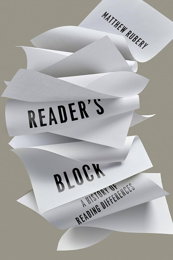 Matthew Rubery. Reader’s Block: A History of Reading Differences.