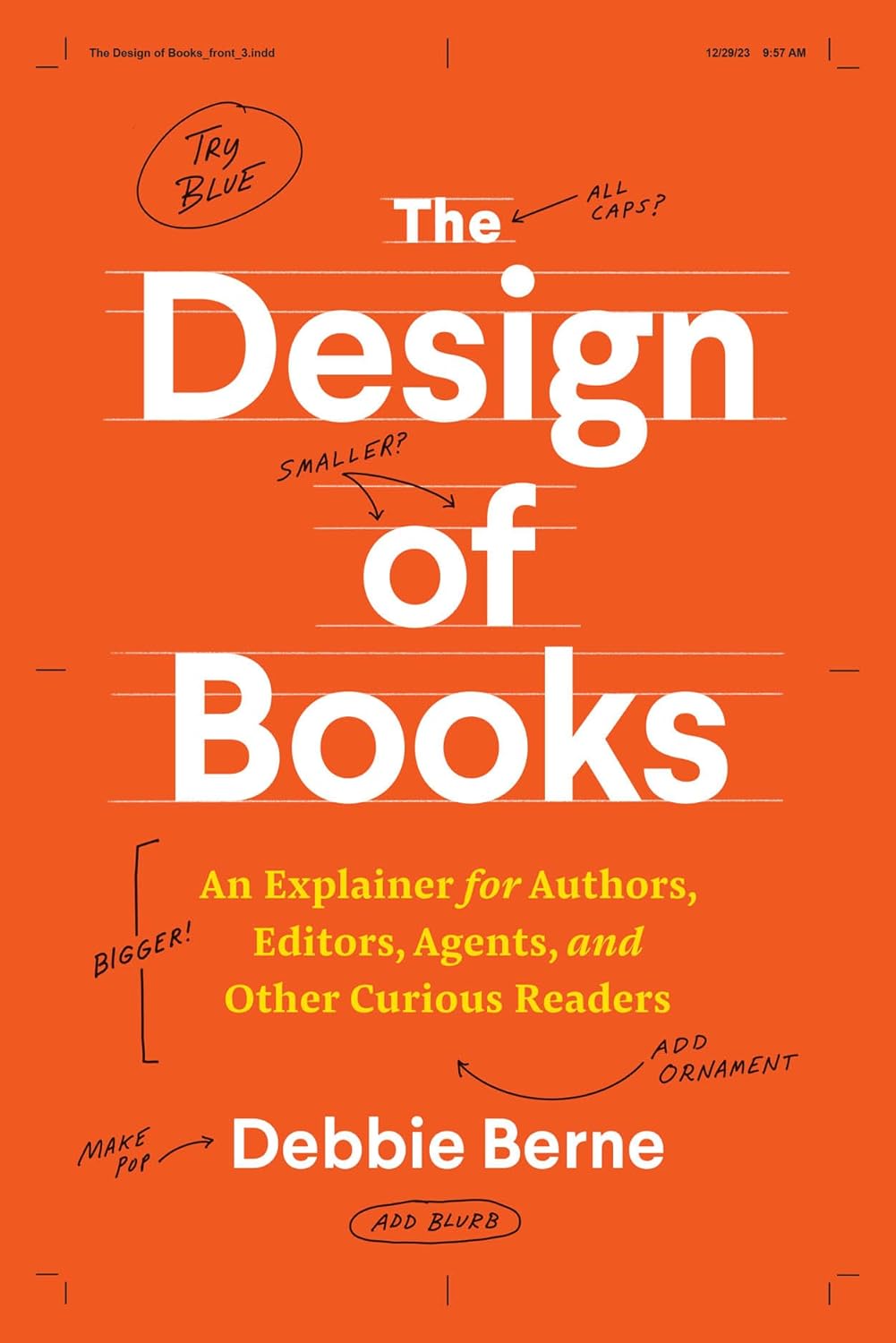 Debbie Berne. The Design of Books: An Explainer for Authors, Editors, Agents, and Other Curious Readers.