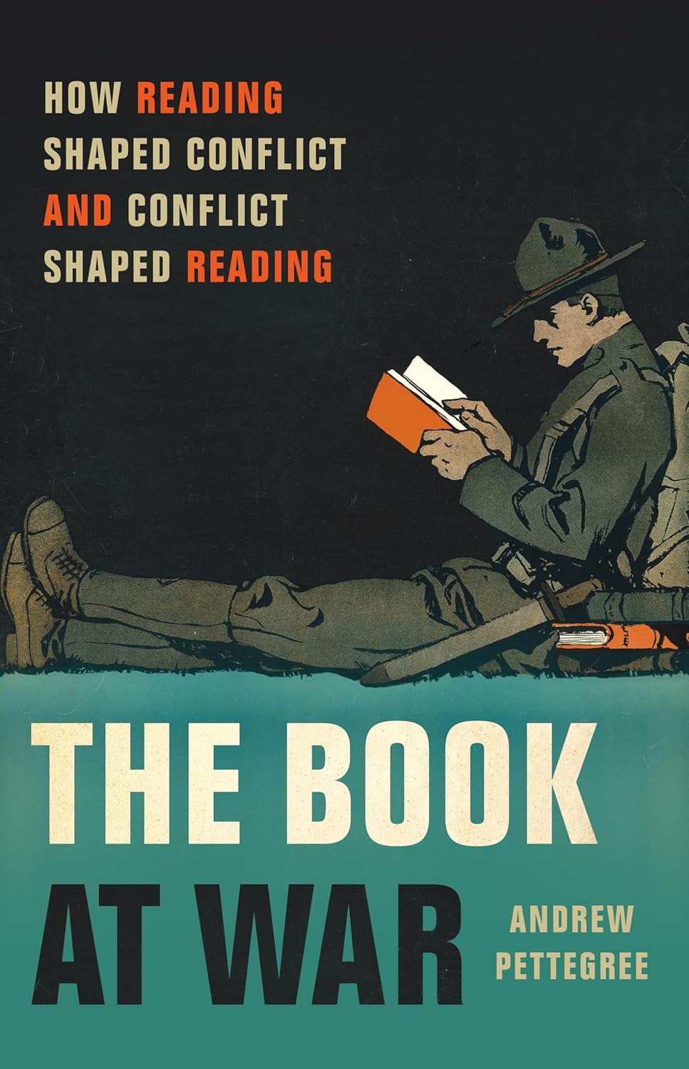 Andrew Pettegree. The Book at War: How Reading Shaped Conflict and Conflict Shaped Reading.