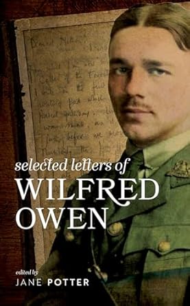 Selected Letters of Wilfred Owen. Ed. Jane Potter.