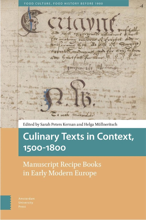 Sarah Peters Kernan and Helga Müllneritsch, eds. Culinary Texts in Context, 1500-1800: Manuscript Recipe Books in Early Modern Europe.